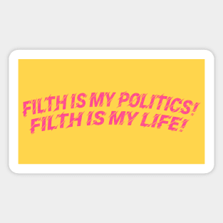 Filth is my politics! Filth is my life! Divine Quote Sticker